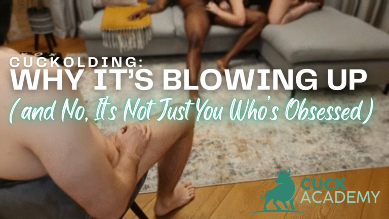 Cuckolding: Why It’s Blowing Up (and No, It’s Not Just You Who’s Obsessed)