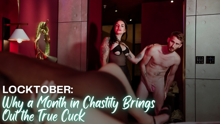 Locktober: Why a Month in Chastity Brings Out the True Cuck
